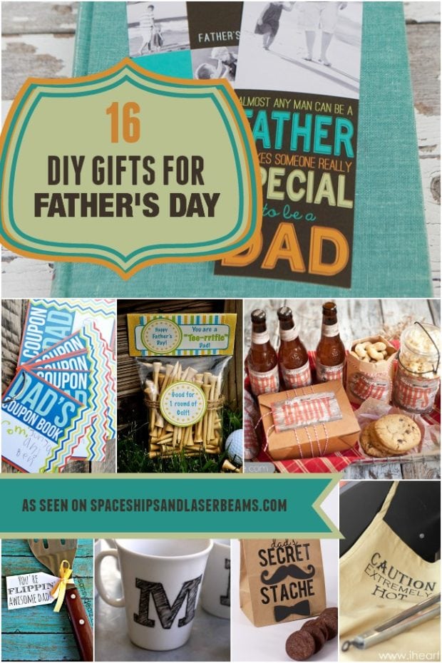 16 DIY Father's Day gift ideas from Spaceships and Laser Beams.