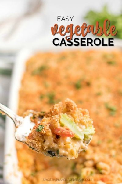 Easy Vegetable Casserole Recipe - Spaceships and Laser Beams