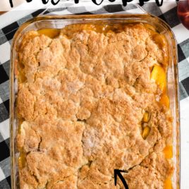 Easy Peach Cobbler Baked in Casserole Dish