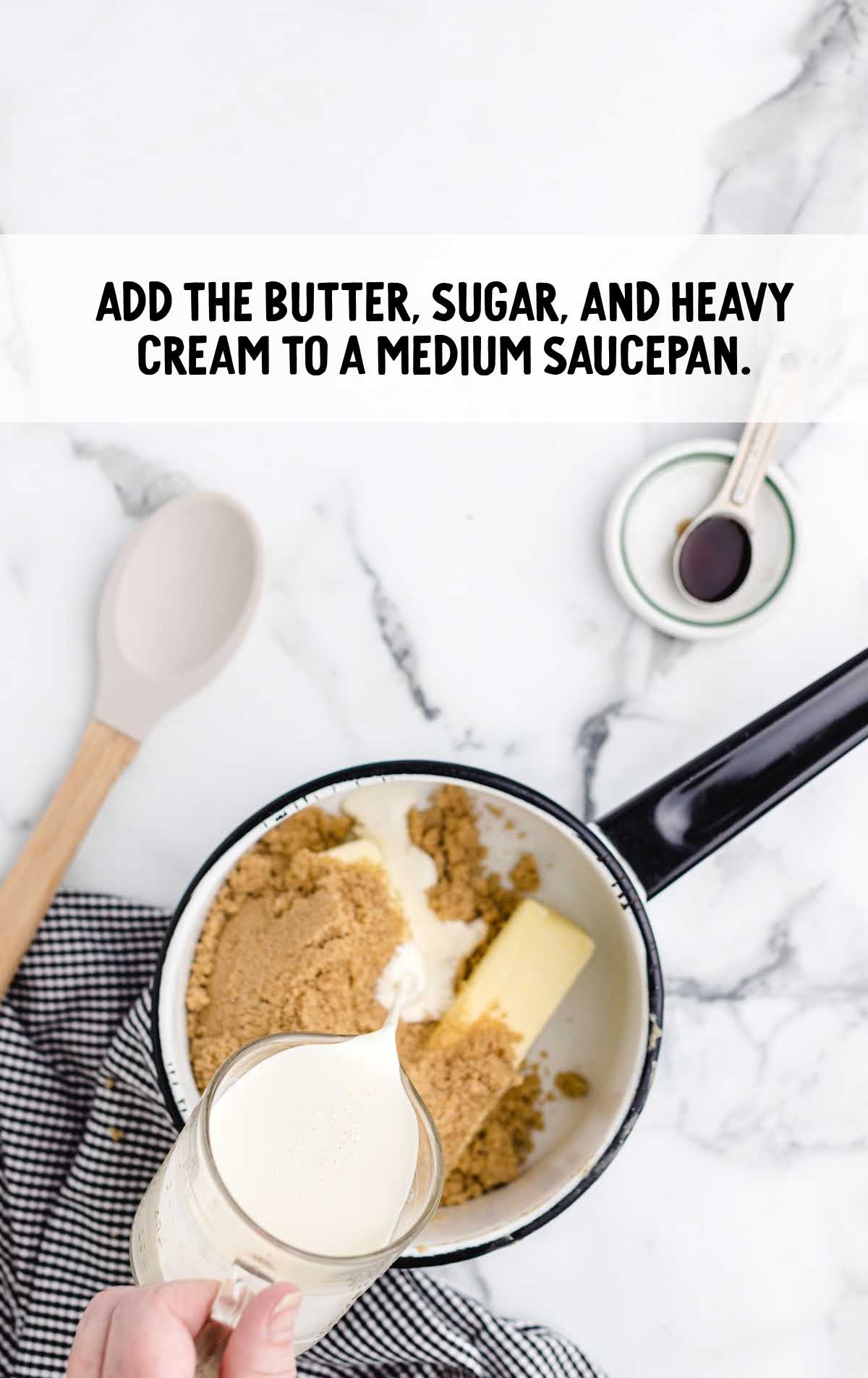 butter, sugar, and heavy cream added to a sauce pan