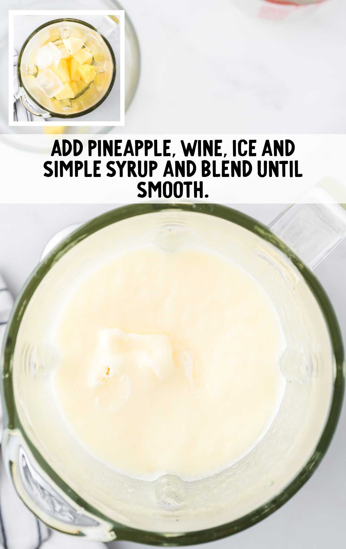 pineapple, wine, ice and syrup added and blended together