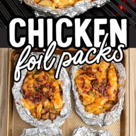 Four foil packs filled with cheesy chicken, bacon, and potatoes, cooked on a grill or baking tray. Text reads: “Campfire, BBQ or Oven! Try this tasty Chicken Foil Packets recipe.”.