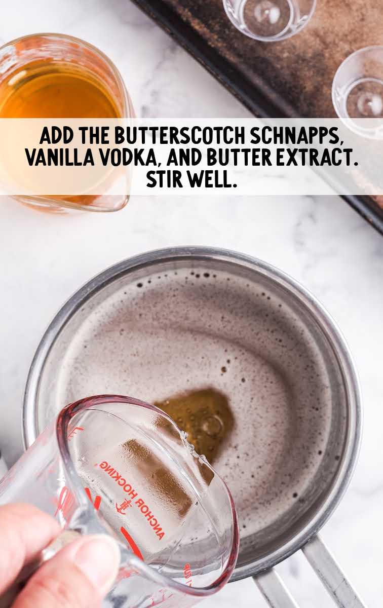 butterscotch schnapps, vodka, and the butter-flavored extract added to a saucepan