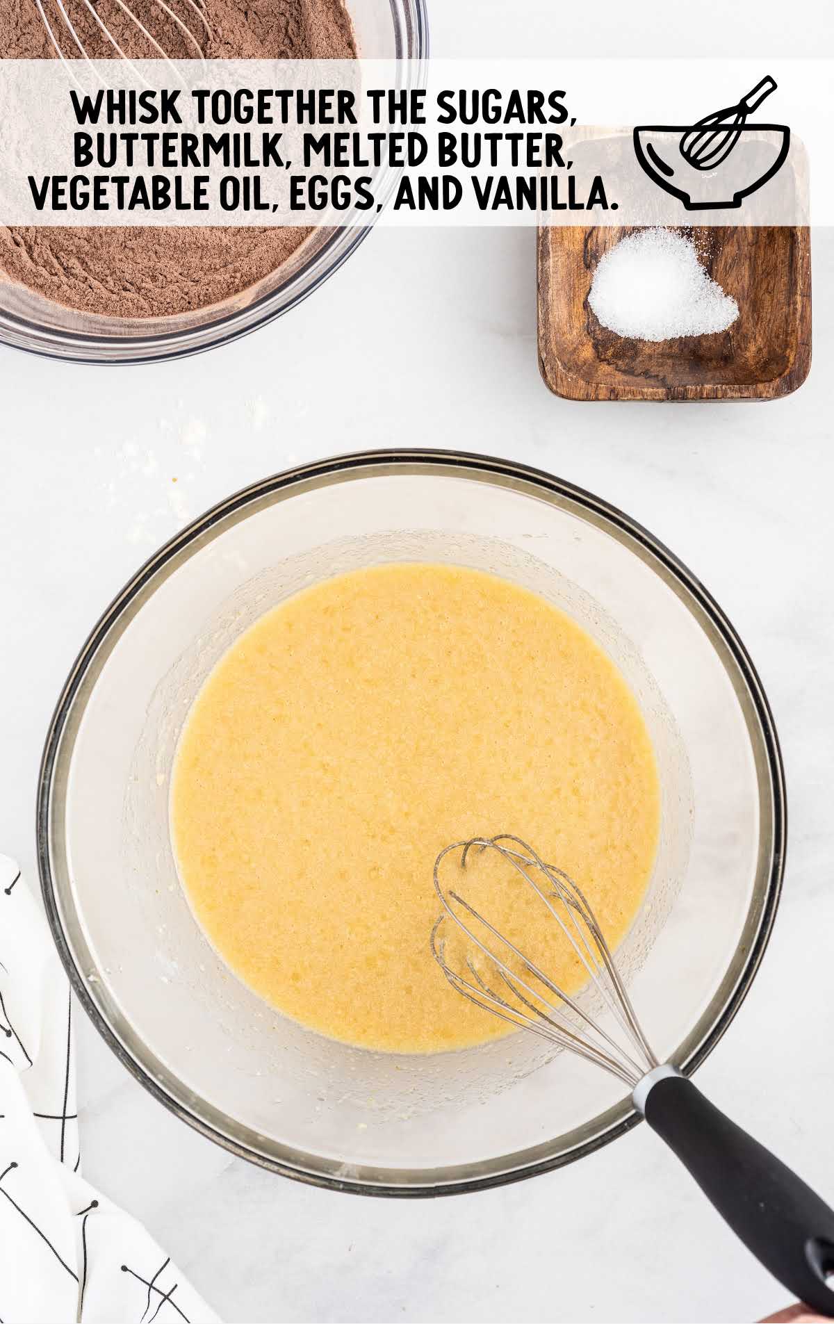 sugar, buttermilk, butter, vegetable oil, eggs and vanilla whisked together in a bowl