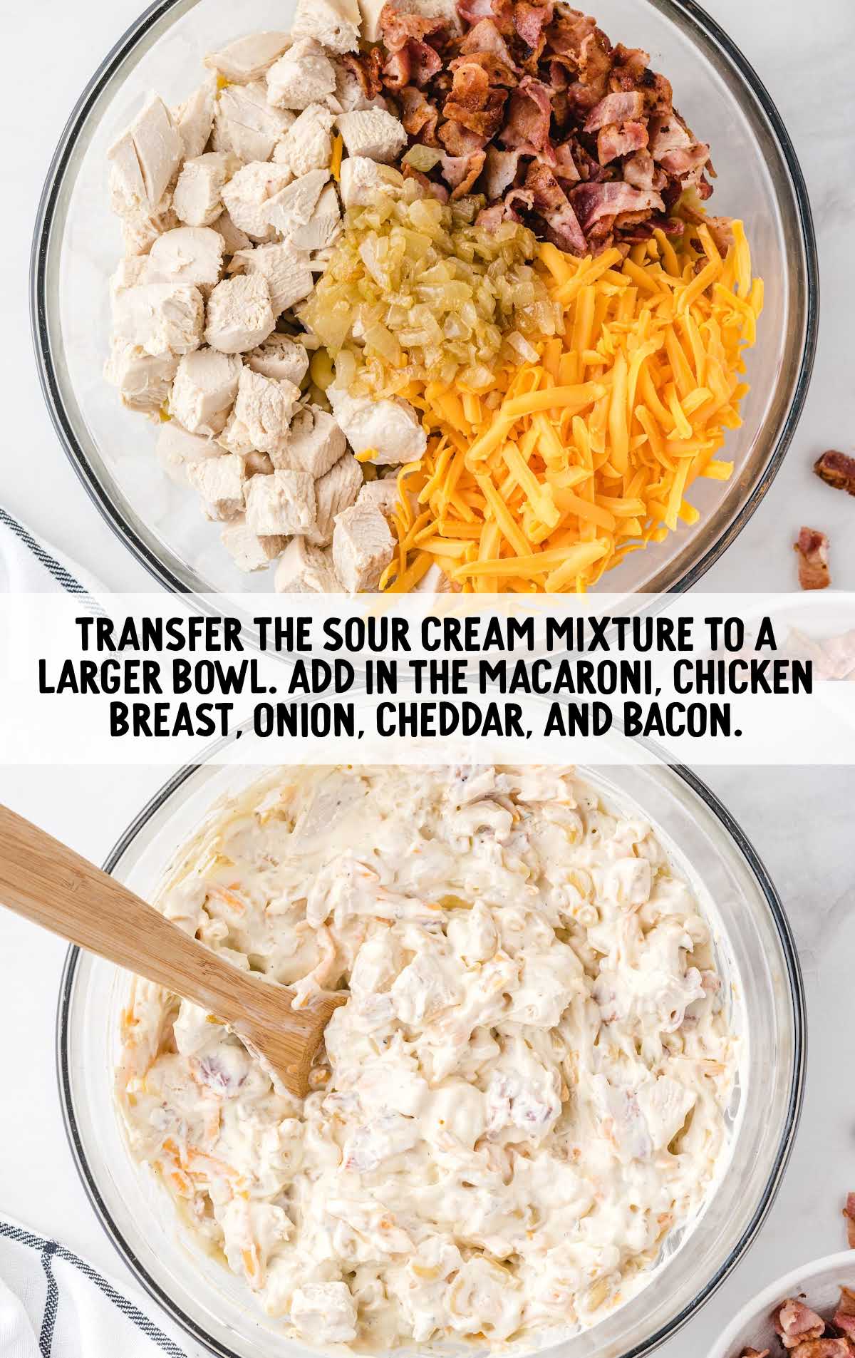 sour cream mixture transferred to another bowl and add macaroni, chicken breast, onion, cheddar, and bacon  