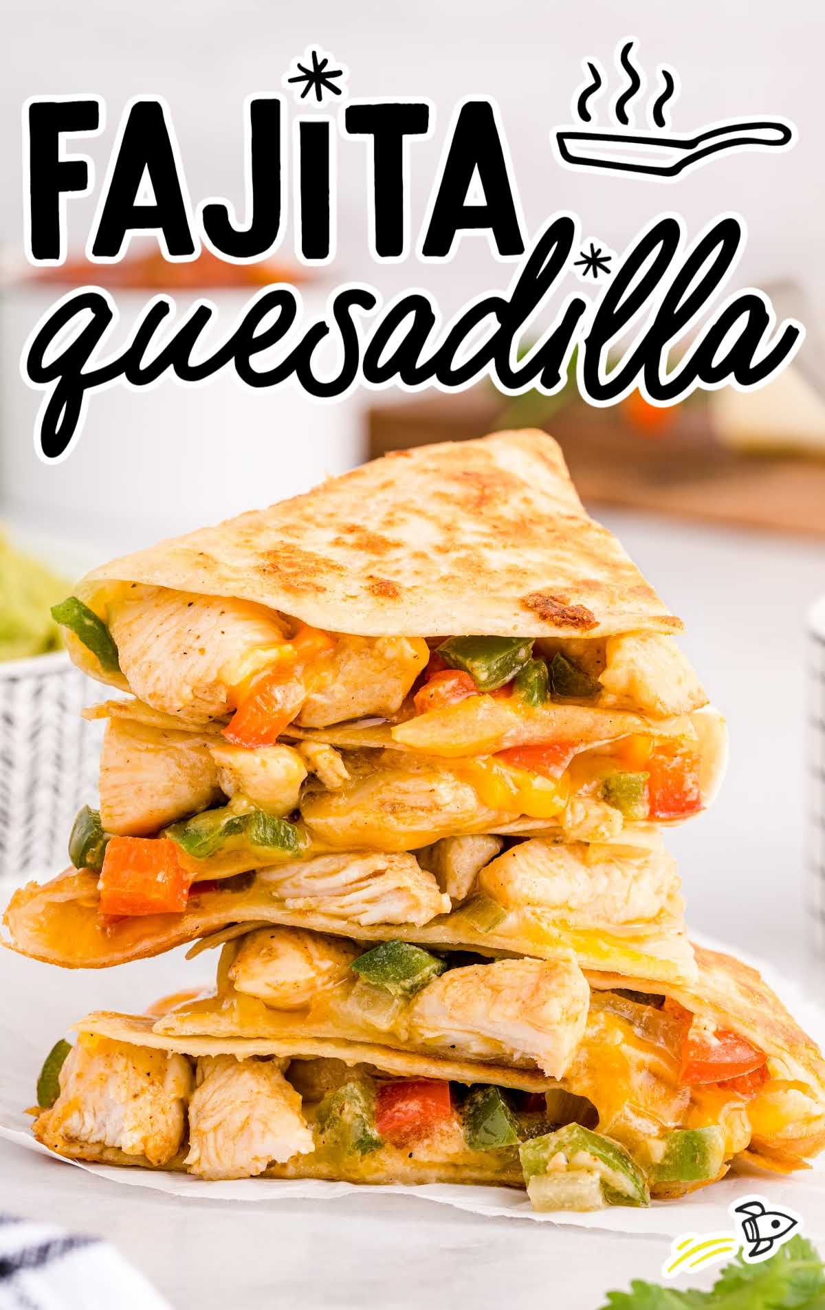 close up shot of Fajita Quesadillas stacked on top of each other