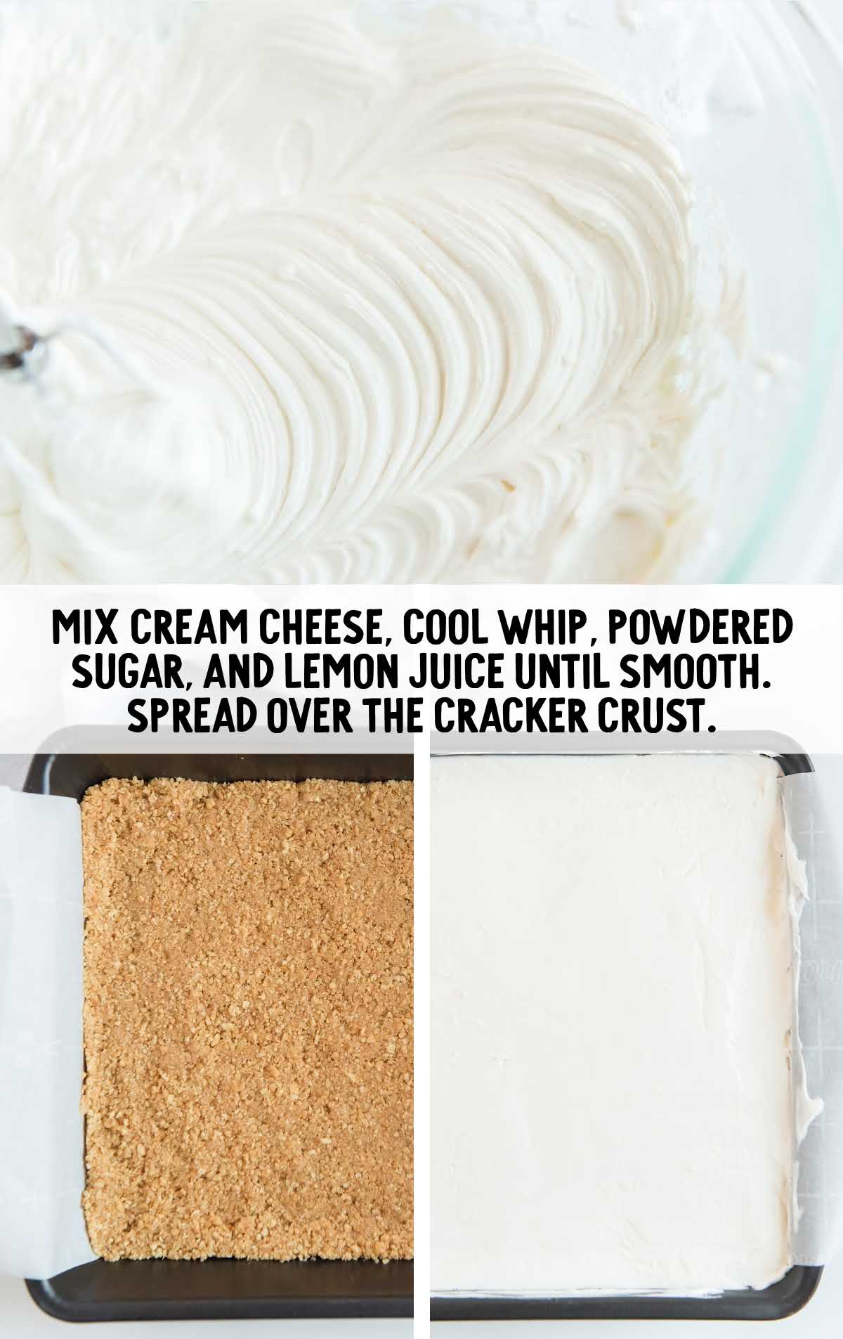 cream cheese, cool whip, powdered sugar, and lemon juice mixed and spread over he cracker crust