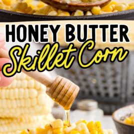 close up shot of corn in a skillet and a spoonful on a large wooden spoon and close up shot of a bowl of corn with honey being drizzled on top