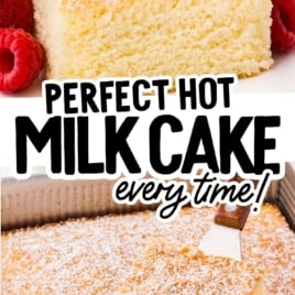 Two views of hot milk cake—one served on a plate with whipped cream and one in a pan with a piece being lifted, labeled “Perfect Hot Milk Cake Every Time!”