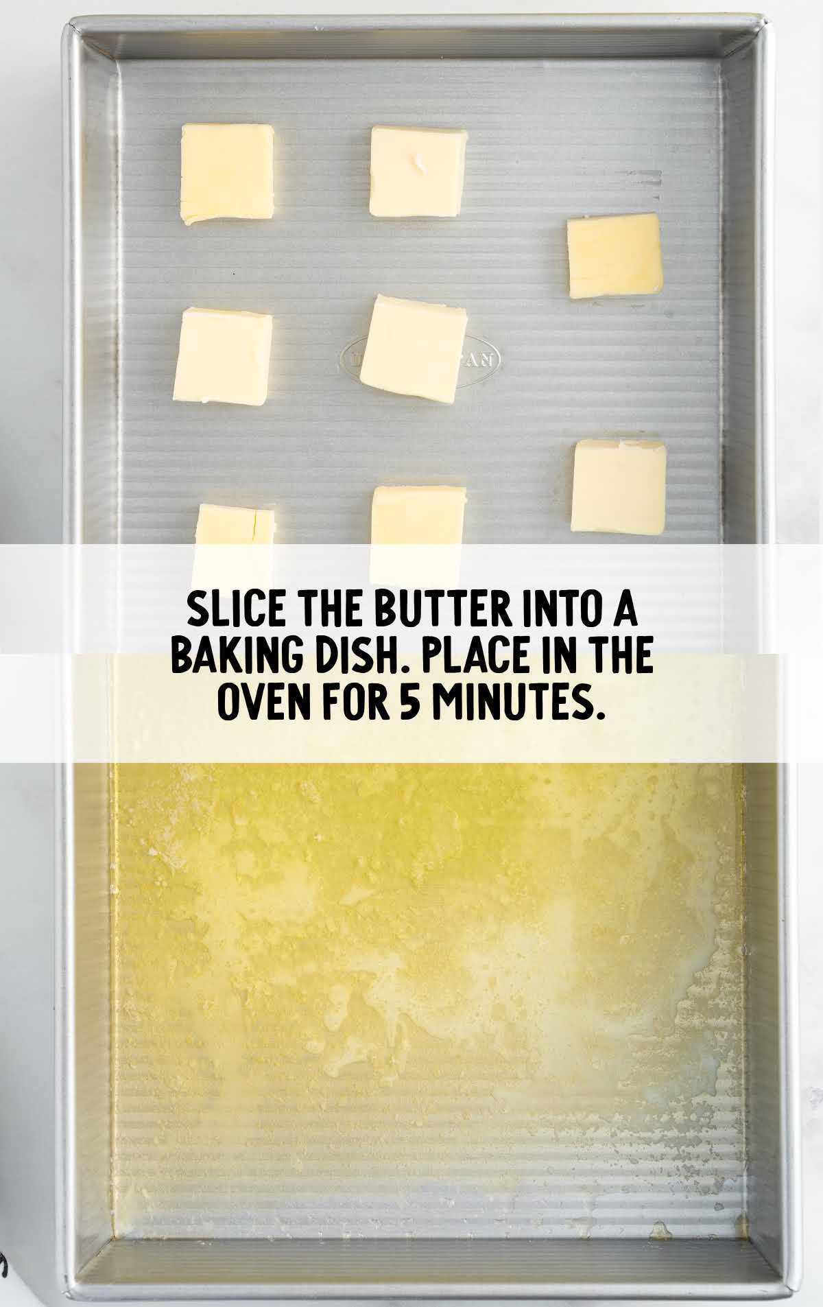 pieces of sliced butter in a baking dish and then melted butter in a baking dish