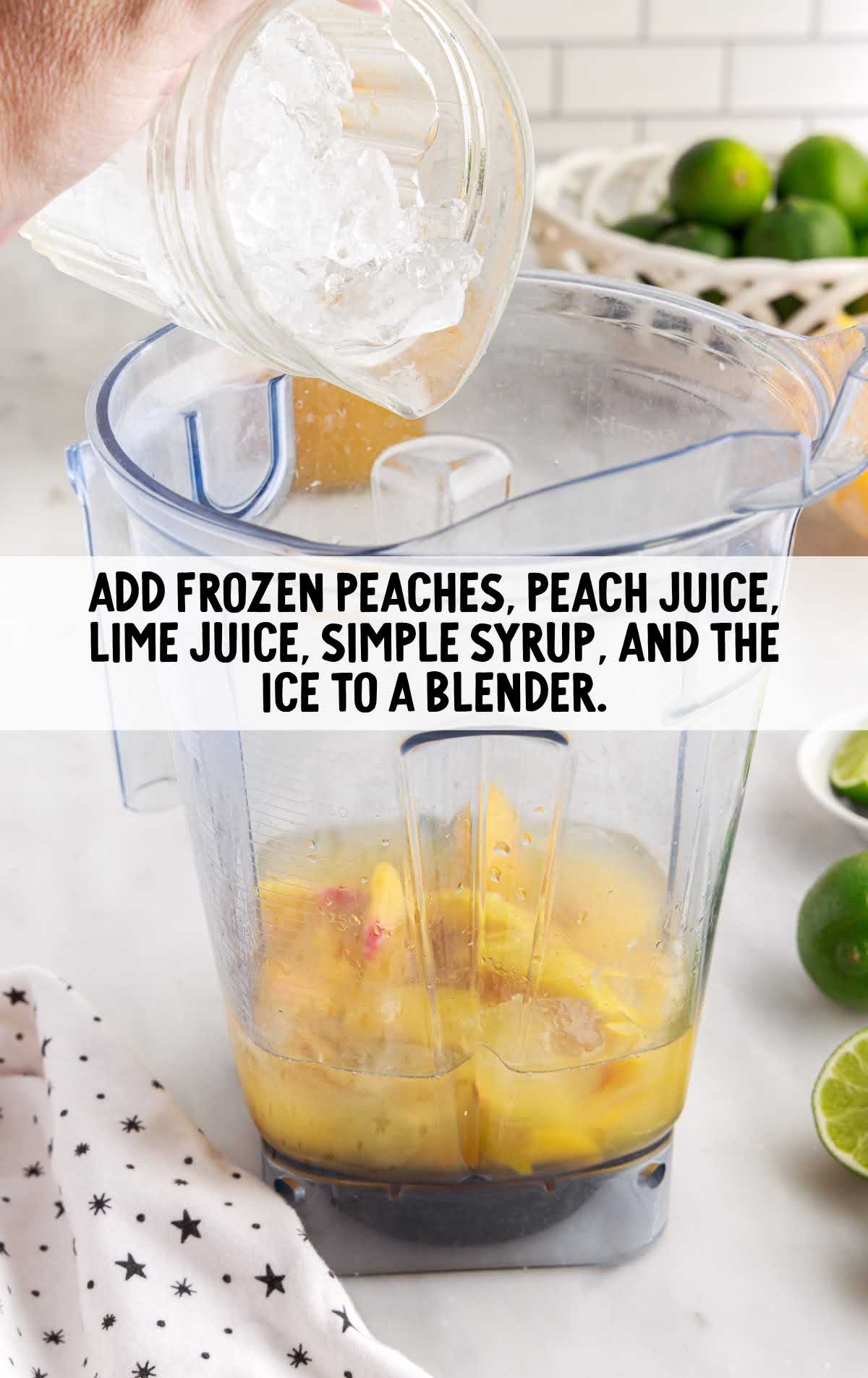 frozen peaches, peach juice, lime juice, simple syrup, and ice added to a blender