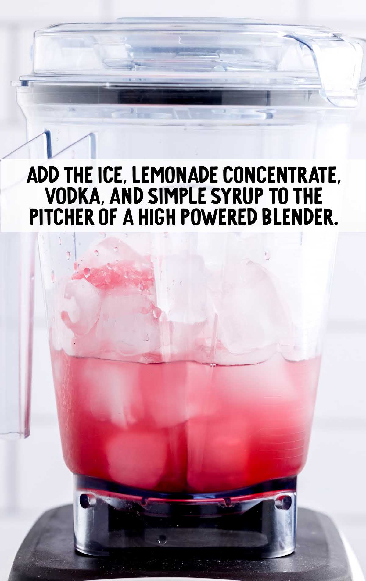 ice, lemonade concentrate, vodka, and simple syrup in a blender