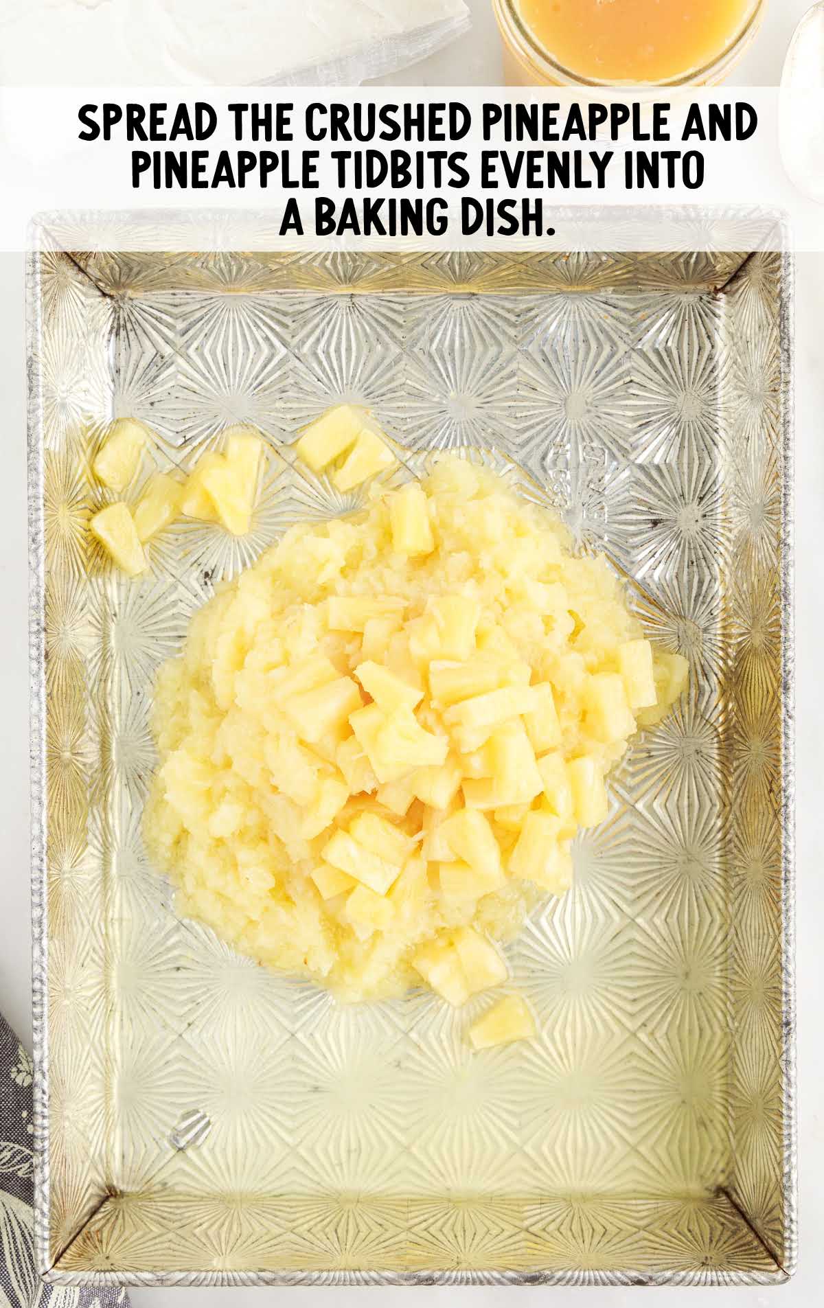 crushed pineapple and pineapple tidbits combined in a baking dish