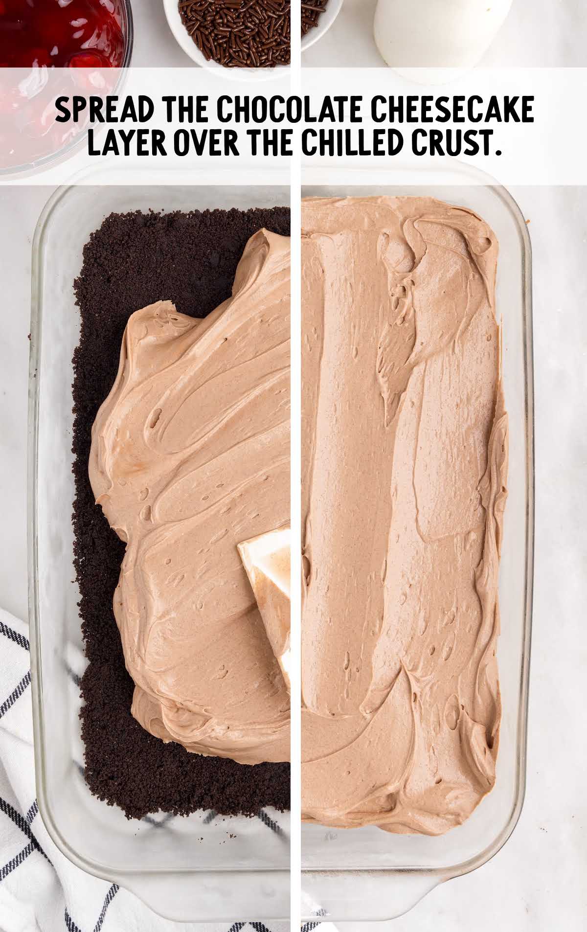 chocolate cheesecake layer over the chilled crust in a baking dish