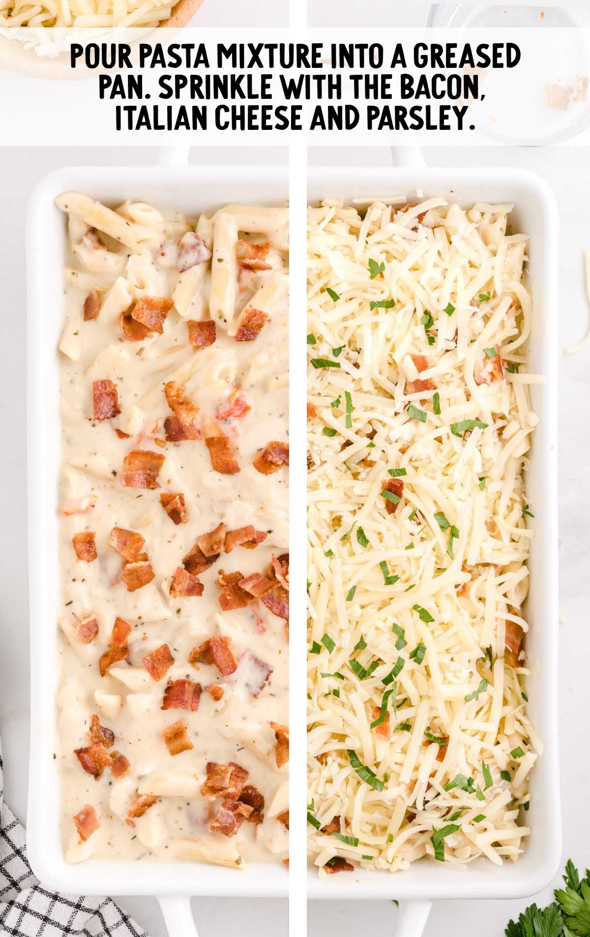 bacon, Italian cheese and parsley sprinkled on top of the pasta mixture in a baking dish