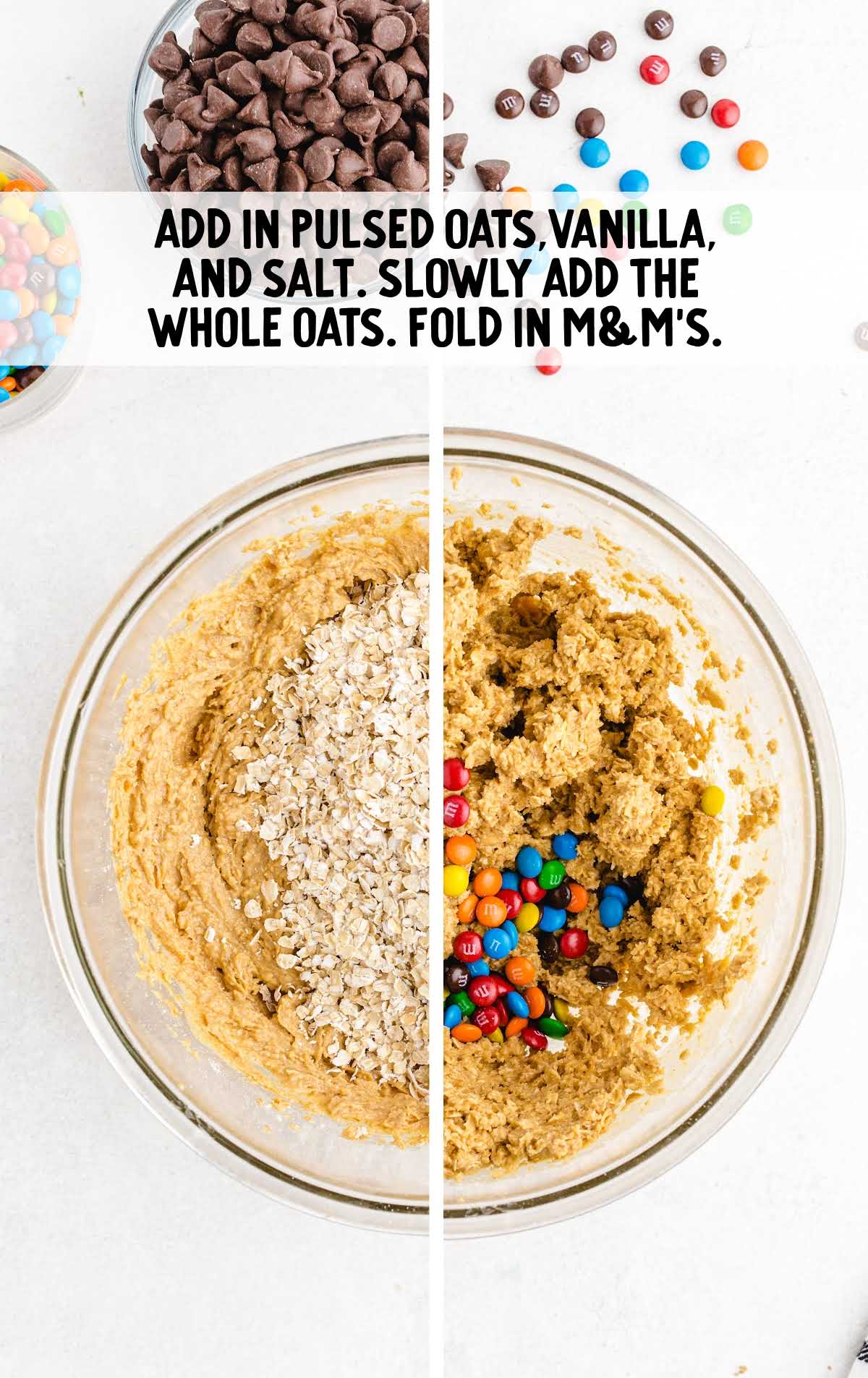 pulse oats, vanilla and salt added to the cream cheese mixture and fold m&m's in a bowl