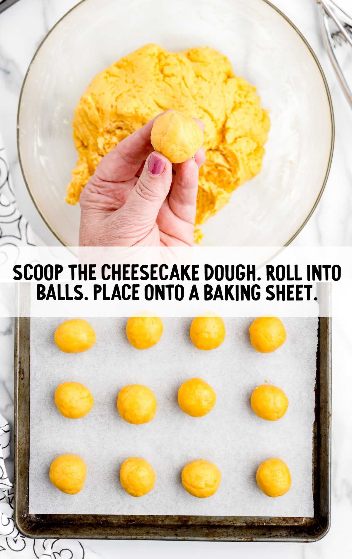 roll Dough into balls and place on a baking sheet