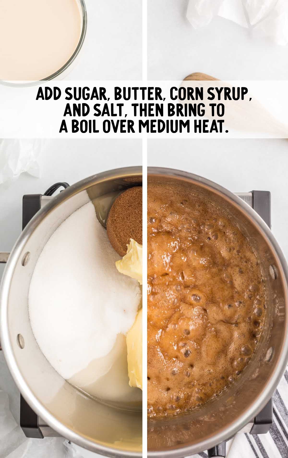 sugar, butter, corn syrup, and salt whisked in a pot