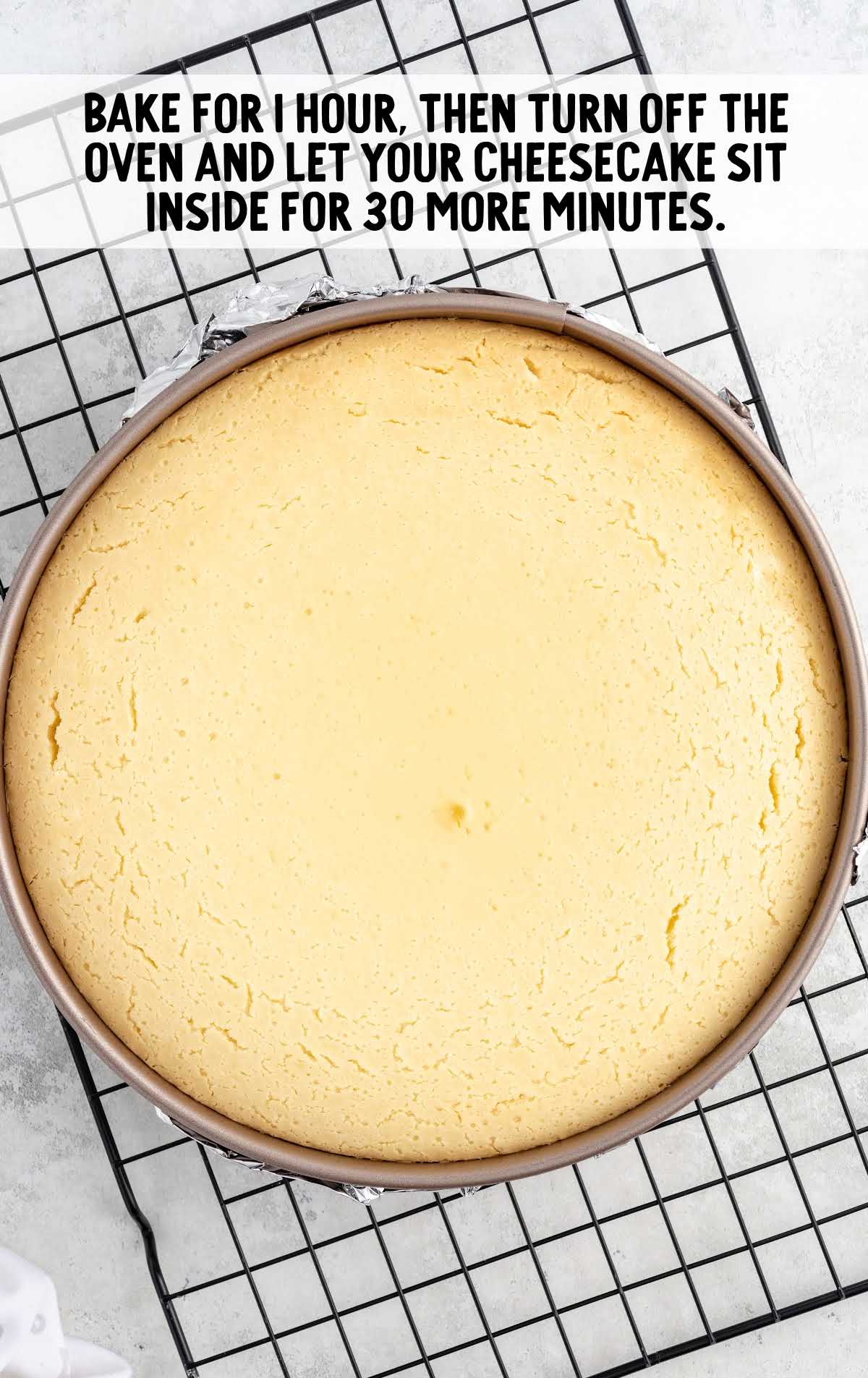bake cheesecake for an hour and let sit for 30 minutes