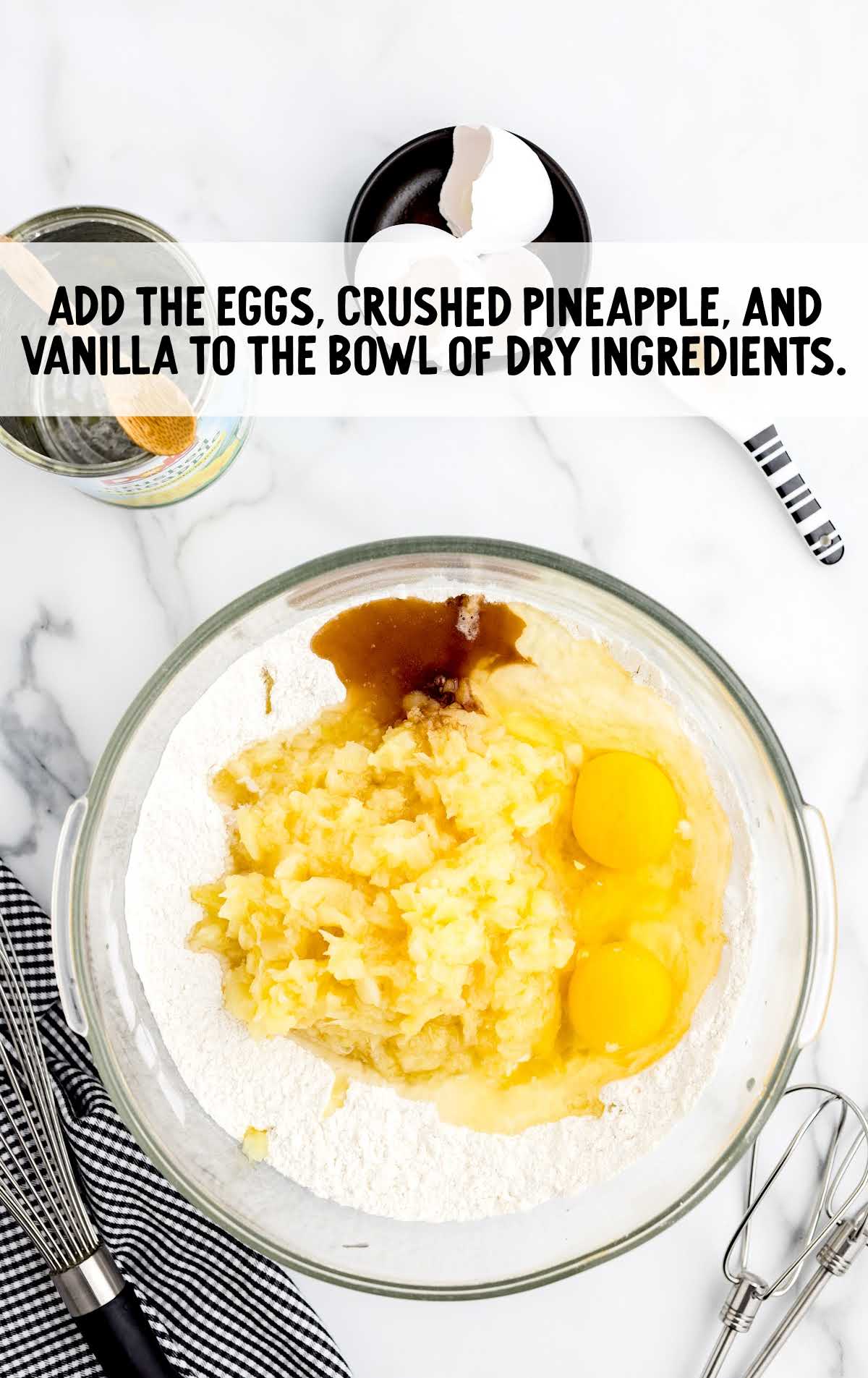 eggs, crushed pineapple, and vanilla whisked in a bowl