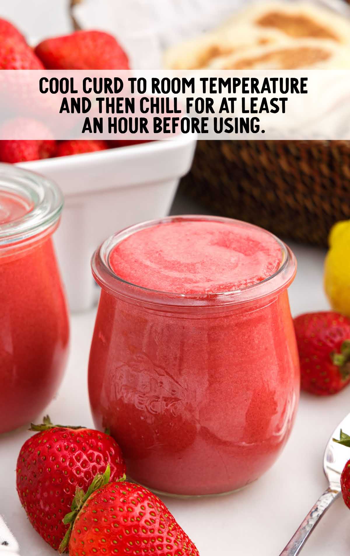 chill the Strawberry Curd for an hour