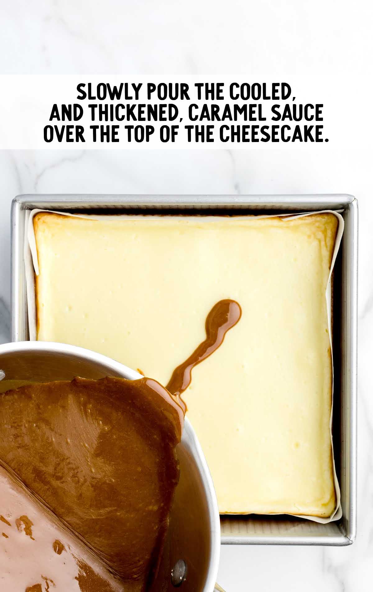 caramel sauce poured over the top of cheesecake