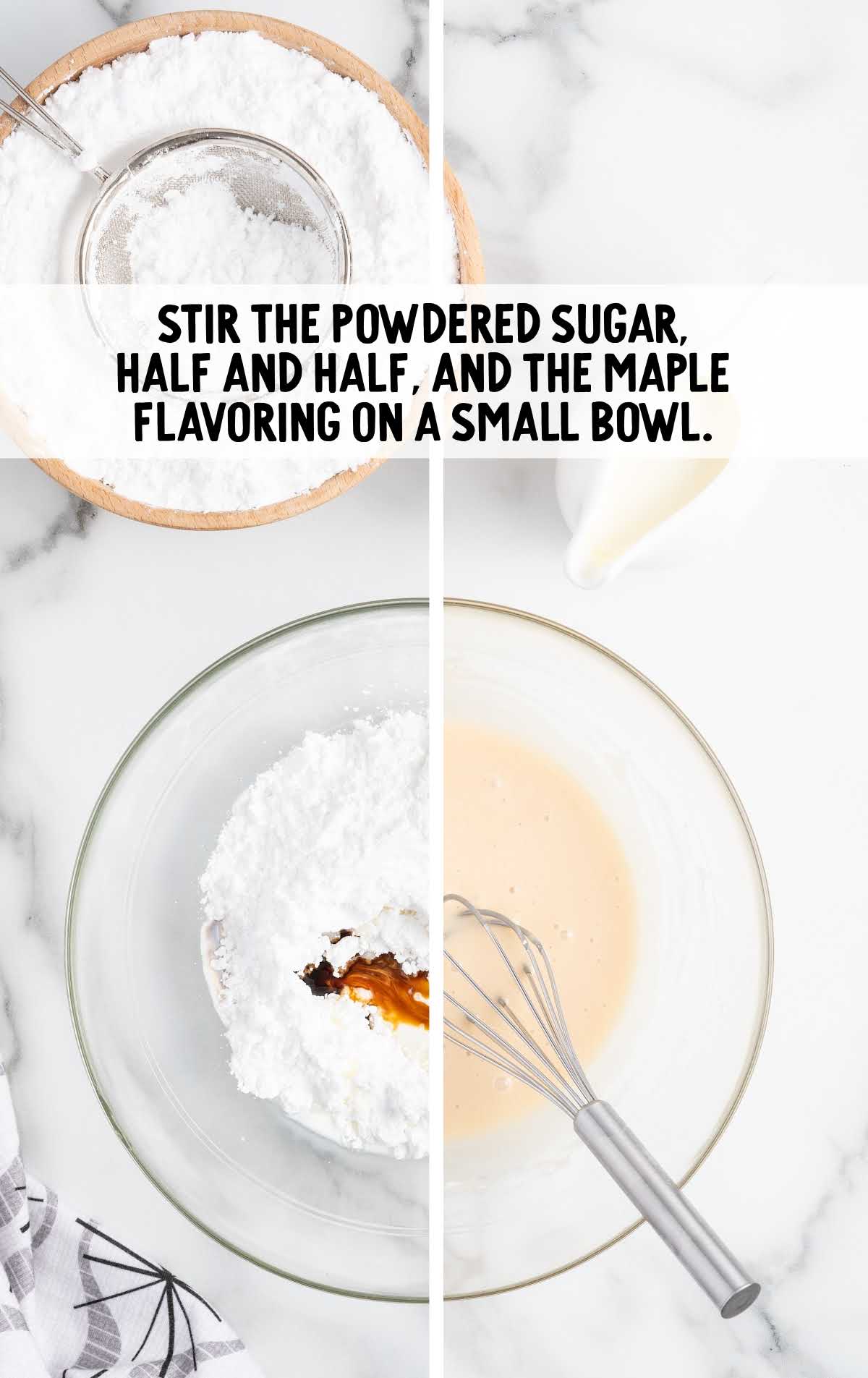 powdered sugar, half and half, and maple flavoring stirred together