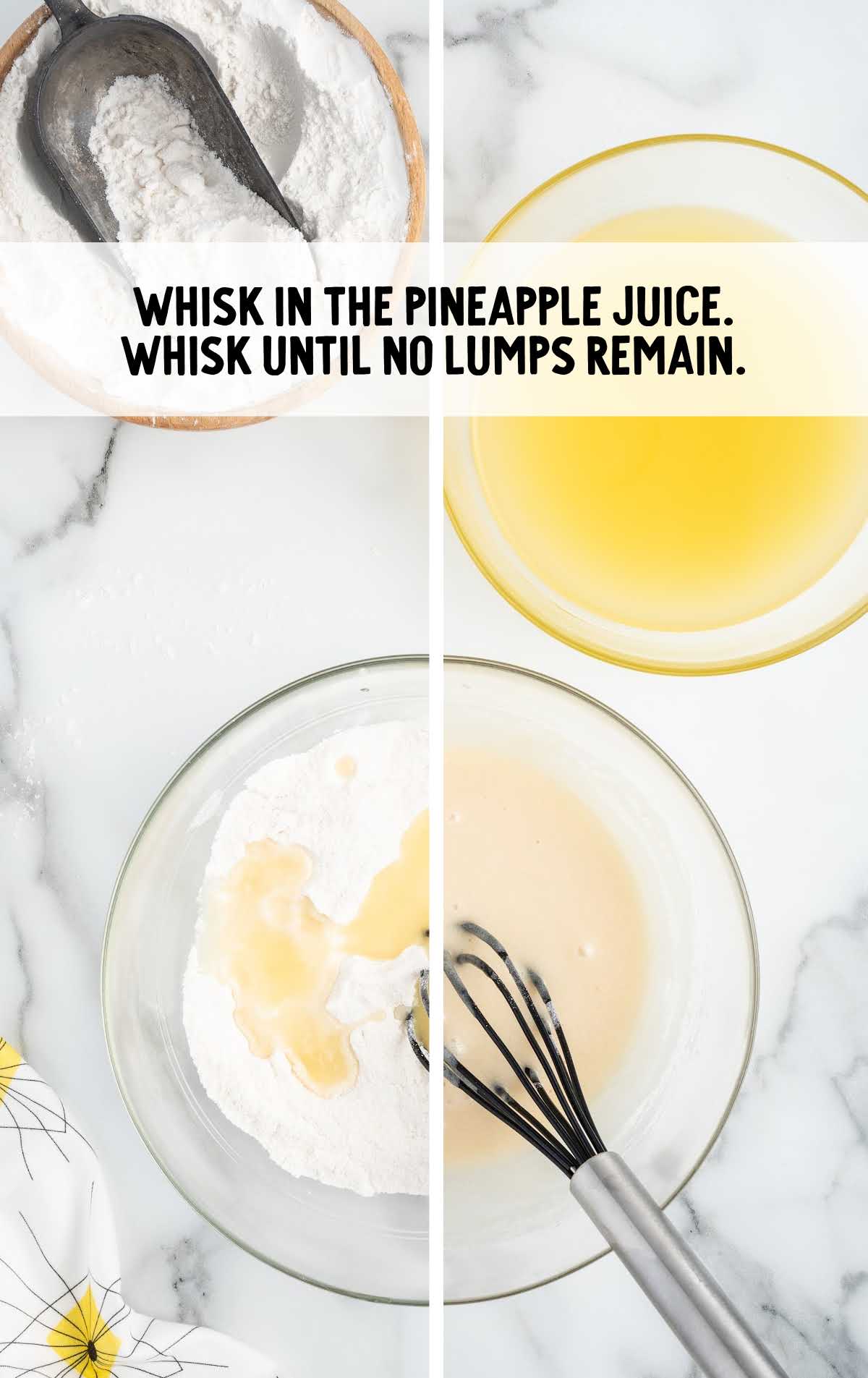 pineapple juice whisked until no lumps remain