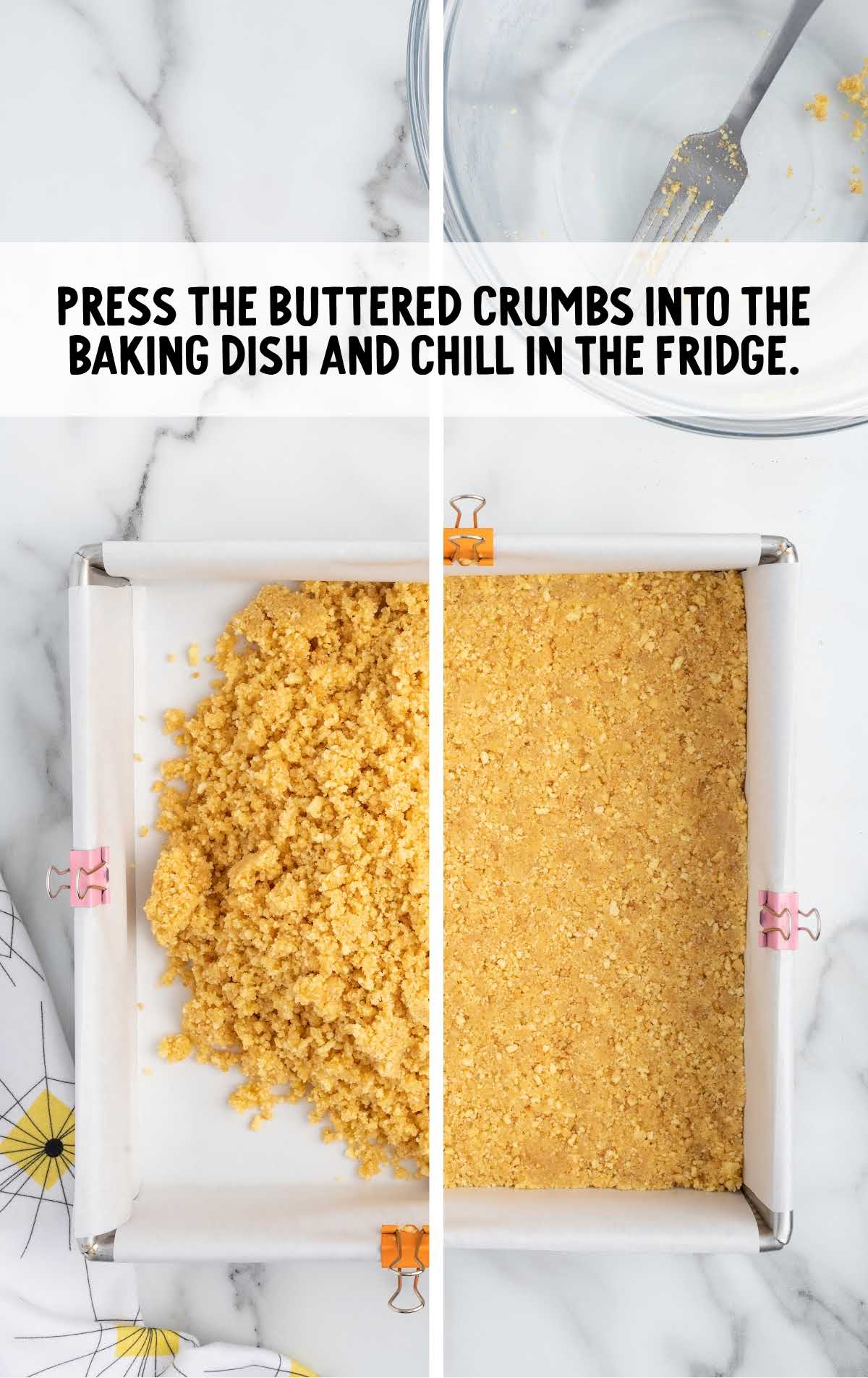 buttered crumbs pressed into the baking dished