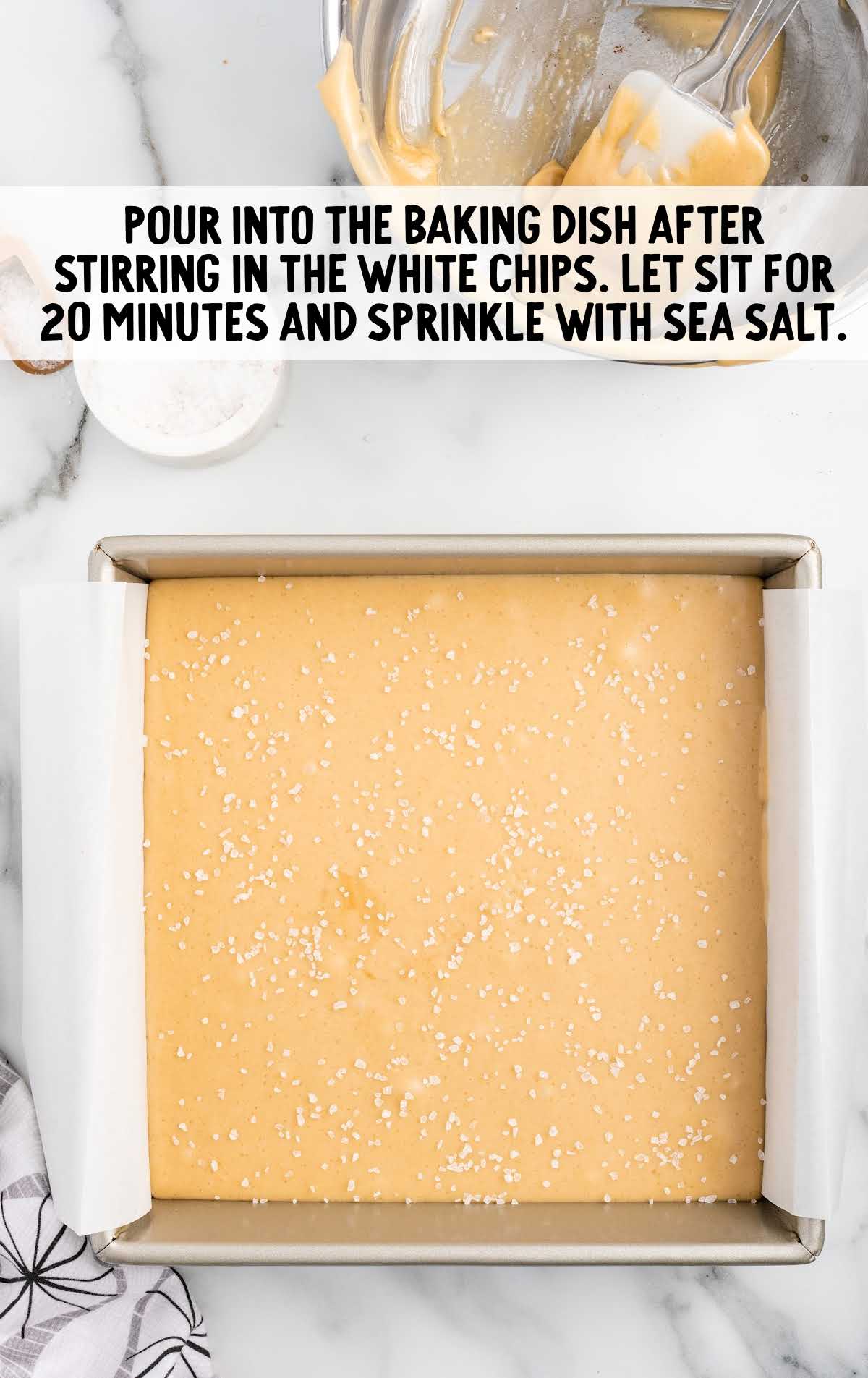 pour milk mixture into a baking dish and sprinkle sea salt after