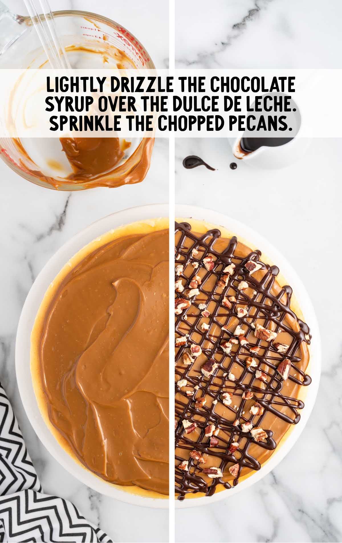 chocolate syrup drizzled over the dulce de leche and sprinkle chopped pecans