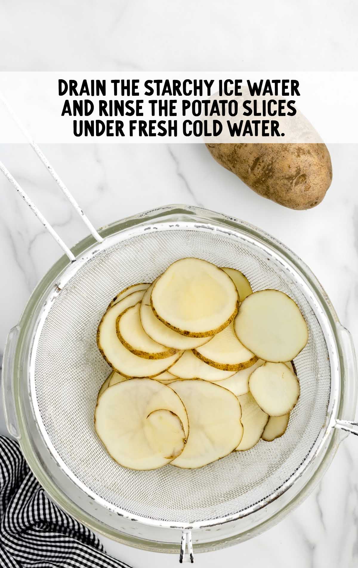starchy ice water drained and potato slices rinsed
