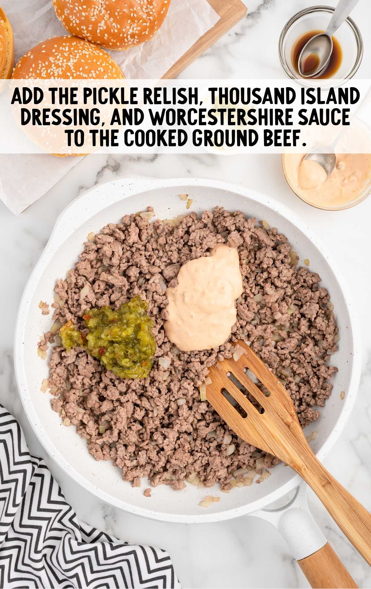 pickle relish, Thousand Island dressing, and Worcestershire sauce added to the cooked ground beef in a skillet