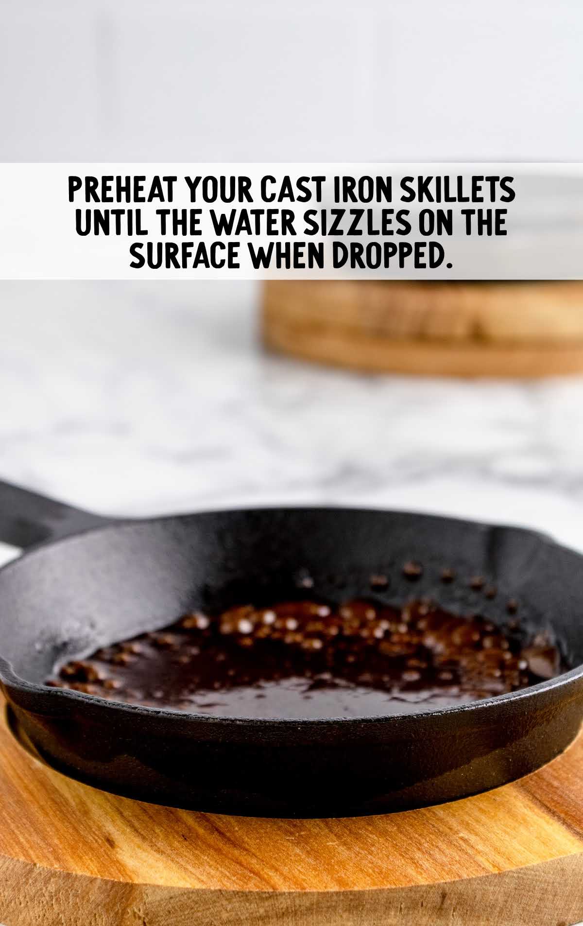skillet preheated until water sizzled