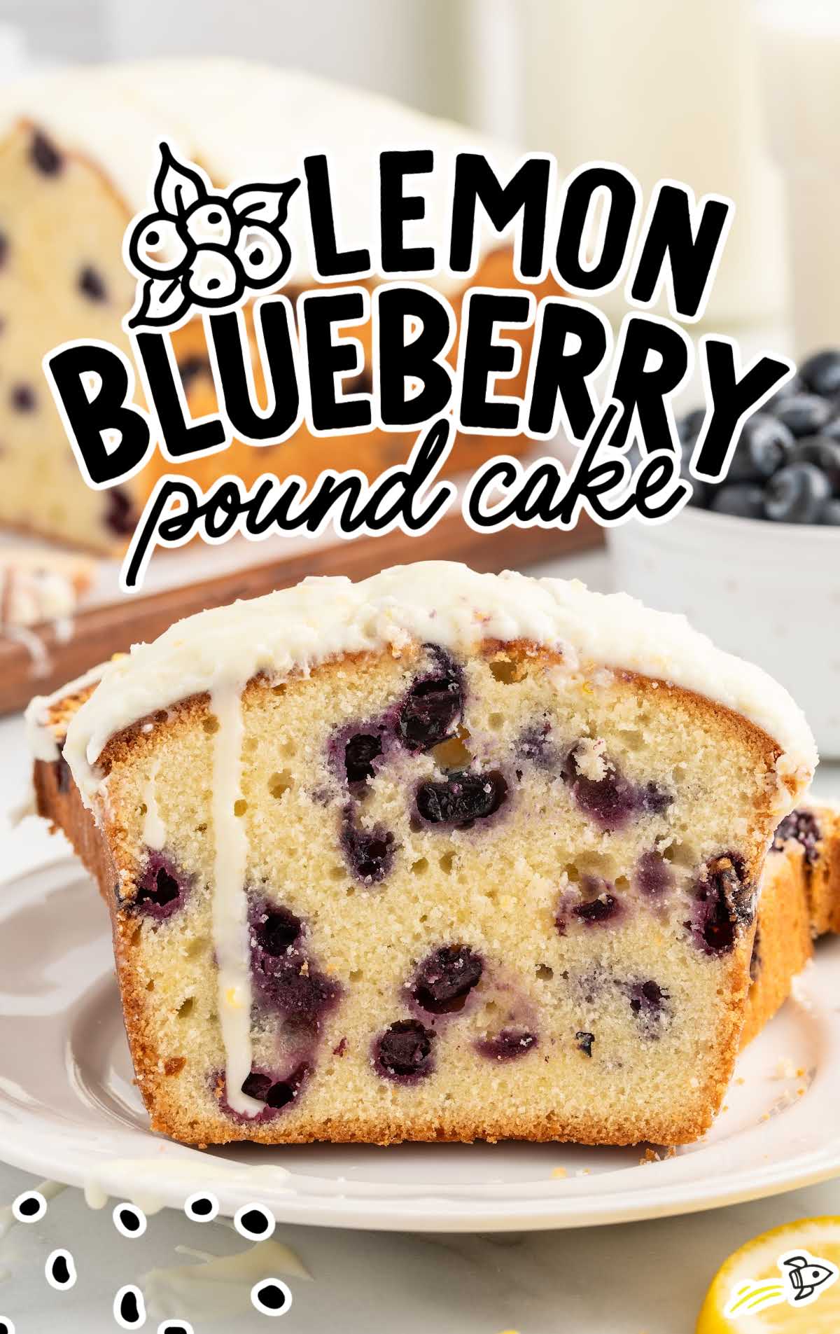 a loaf of Lemon Blueberry Pound Cake 