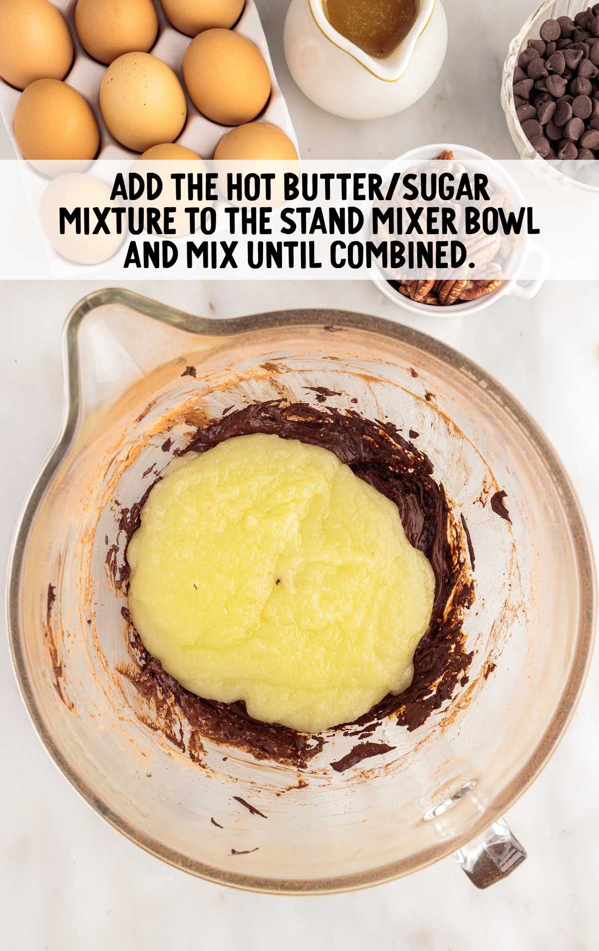 hot butter/sugar mixture added to the stand mixer bowl