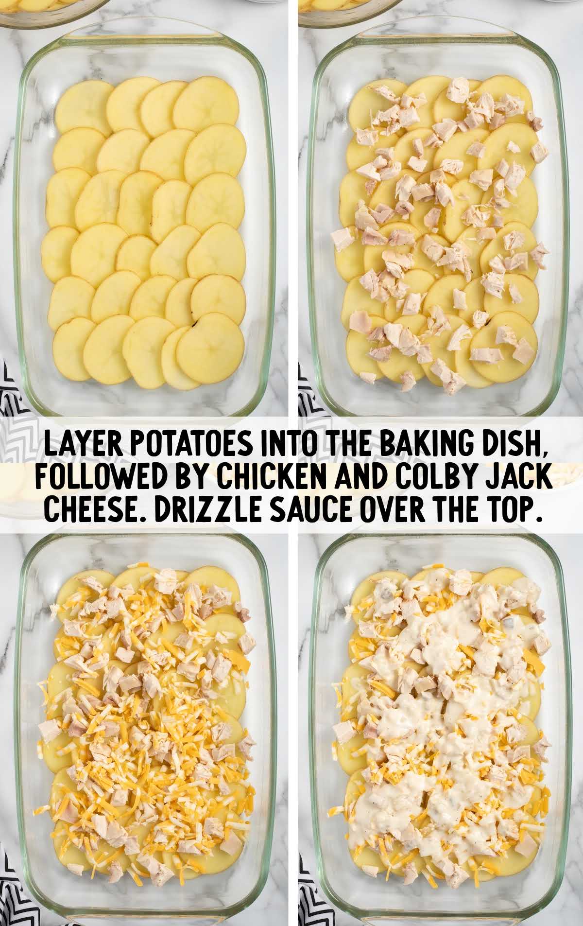 potatoes layered into the baking dish followed with chicken and colby jack cheese and then drizzle sauce