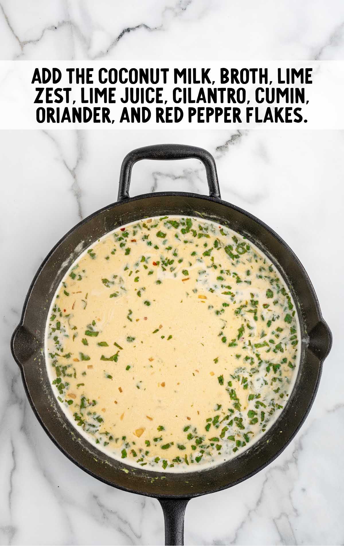 unsweetened coconut milk, chicken broth, lime zest, fresh lime juice, fresh cilantro, ground cumin, ground coriander, and red pepper flakes combined in a skillet