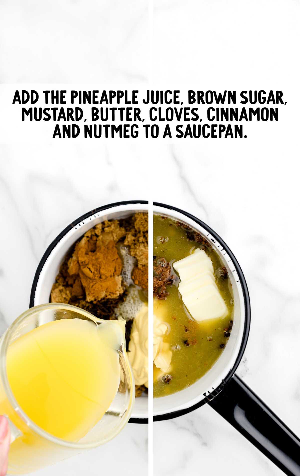 pineapple juice, brown sugar, mustard, butter, cloves, cinnamon and nutmeg added to a saucepan