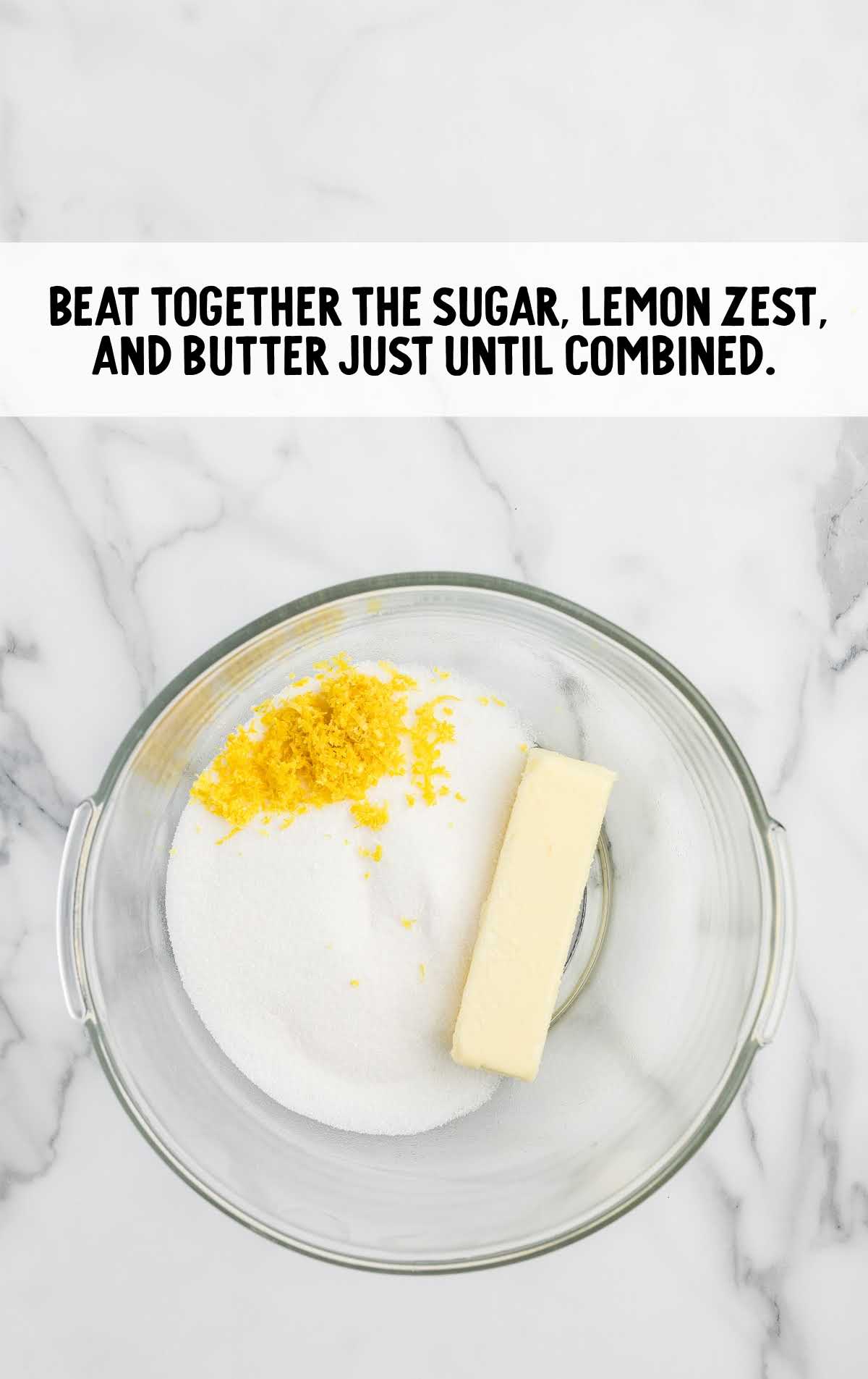 sugar, lemon zest, and butter combined in a bowl