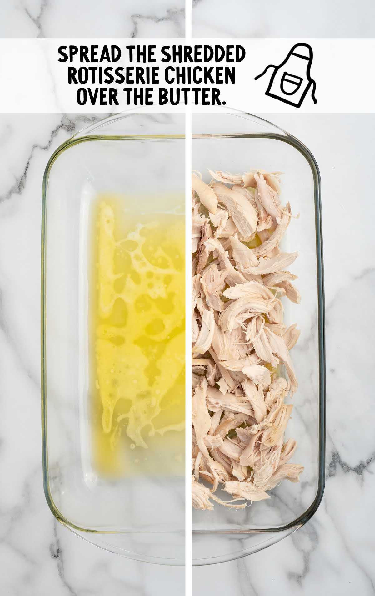 shredded rotisserie chicken spread over the butter in a baking dish
