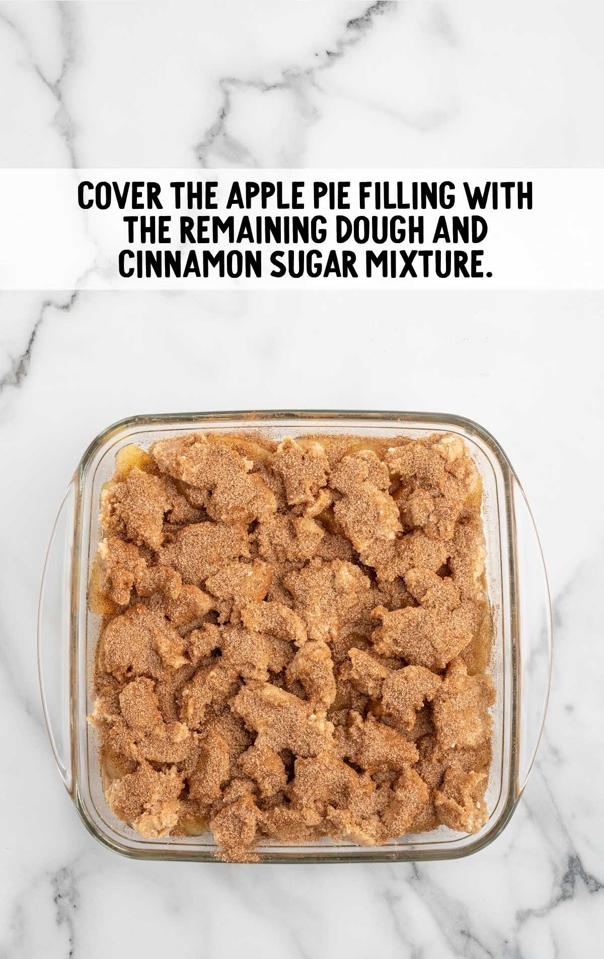 apple filling cover with the remaining dough and cinnamon sugar mixture
