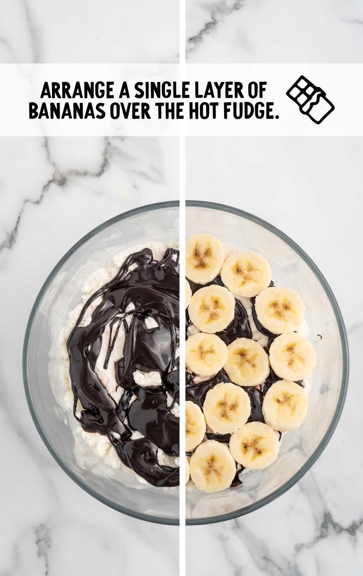 slices of banana spread over the hot fudge