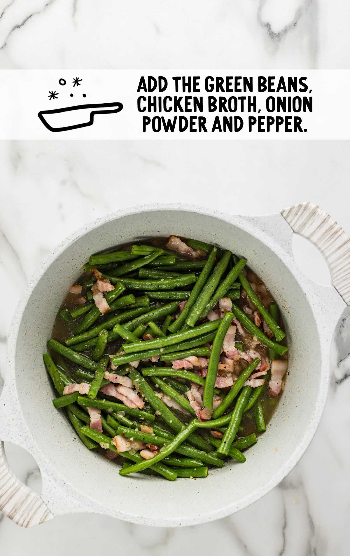 green beans, chicken broth, onion powder, and cracked black pepper added to the pan