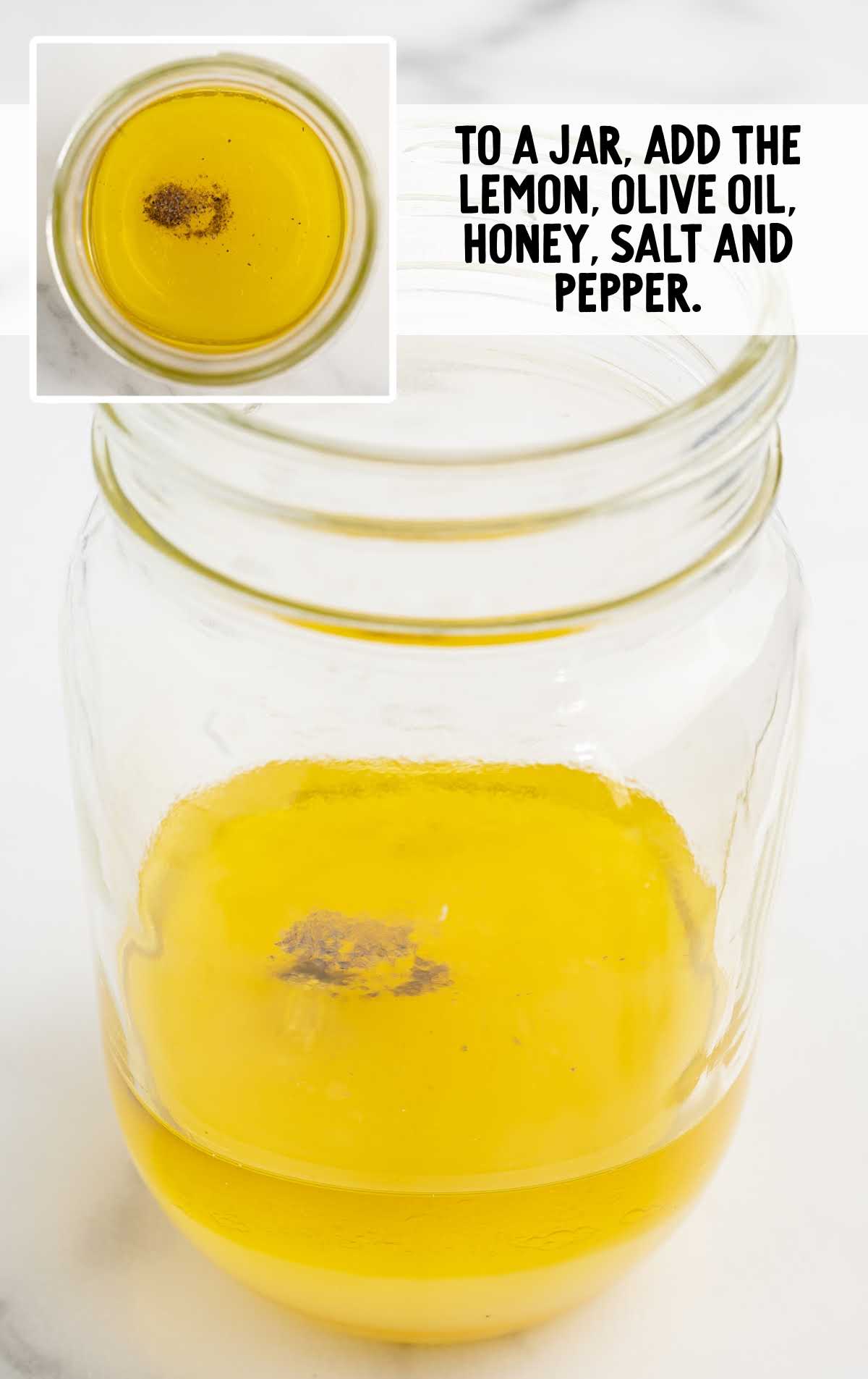 fresh lemon juice, extra virgin olive oil, honey, salt, and black pepper added to a jar