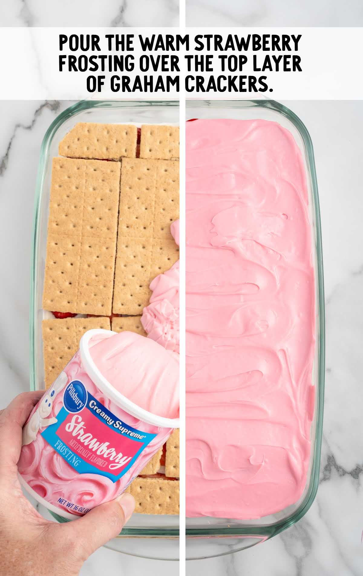 warm strawberry frosting poured over the top layer of graham crackers