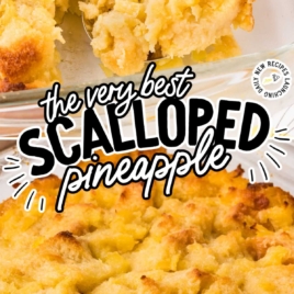 Close-up of a baked Scalloped Pineapple casserole with a golden, crispy top. A serving spoon lifts a portion from the glass dish. Text on the image reads “The very best Scalloped Pineapple.”.
