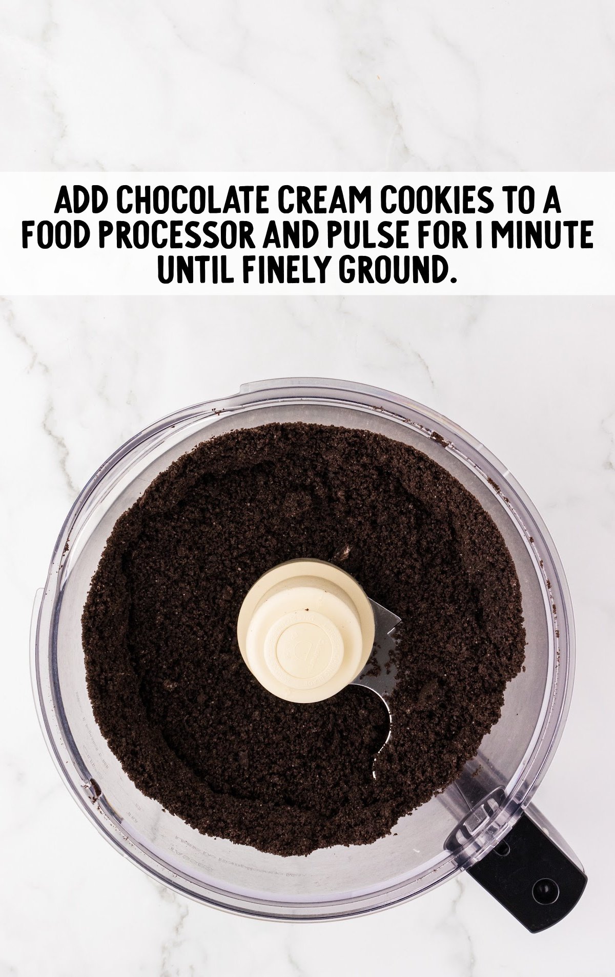 The Oreo cookies are ground in a food processor.