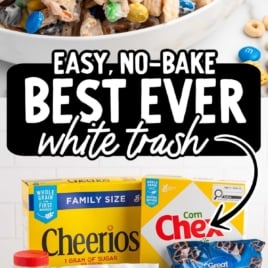 Pinterest image showing white chocolate snack mix made with Cheerios, Chex, pretzels, peanuts, M&Ms, and almond bark, labeled โEasy, No-Bake Best Ever White Trash.โ