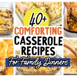 A collage shows various cheesy casseroles in baking dishes, with a central text in bold, colorful letters that highlights 40+ Comforting Casserole Recipes for Family Dinners.